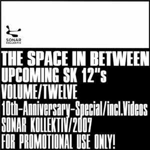 Download Various - The Space In Between Upcoming SK 12"s Volume Twelve: 10th Anniversary Special