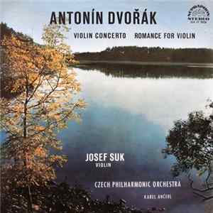 Download Antonín Dvořák, Josef Suk, Czech Philharmonic Orchestra, Karel Ančerl - Violin Concerto / Romance For Violin