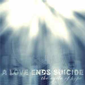 Download A Love Ends Suicide - The Cycle Of Hope