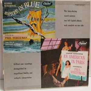 Download George Gershwin, Paul Whiteman, Leonard Pennario - Rhapsody In Blue / An American In Paris