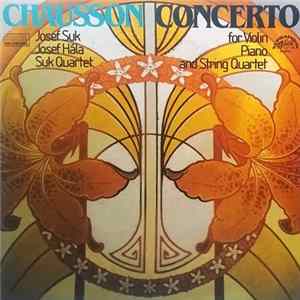 Download Chausson / Josef Suk, Josef Hála, Suk Quartet - Concerto For Violin, Piano And String Quartet