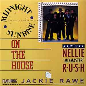 Download Midnight Sunrise With Nellie 'Mixmaster' Rush Featuring Jackie Rawe - On The House