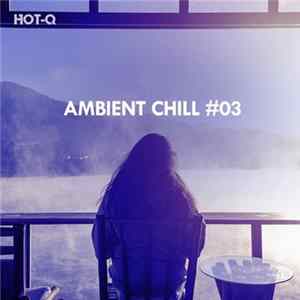 Download Various - Ambient Chill #03