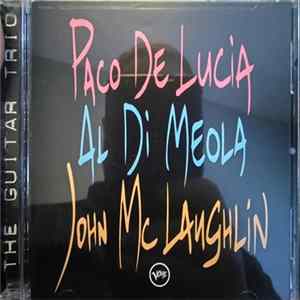 Download John McLaughlin / Al Di Meola / Paco De Lucía - The Guitar Trio