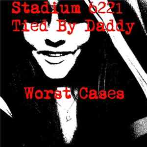 Download Stadium 6221 / Tied By Daddy - Worst Cases
