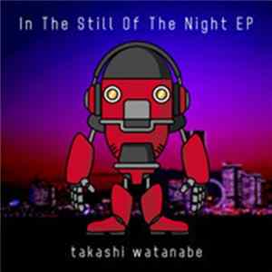 Download Takashi Watanabe - In The Still Of The Night EP