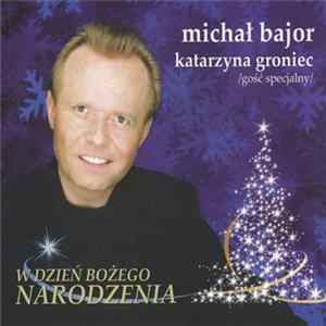 Download Michał Bajor / Katarzyna Groniec - W Dzień Bożego Narodzenia