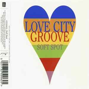 Download Love City Groove - Soft Spot