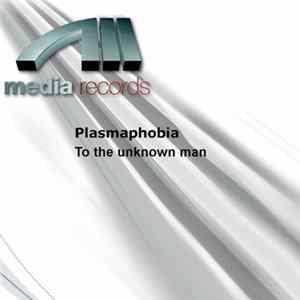 Download Plasmaphobia - To The Unknown Man