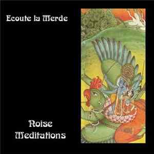 Download Ecoute La Merde - Noise Meditations