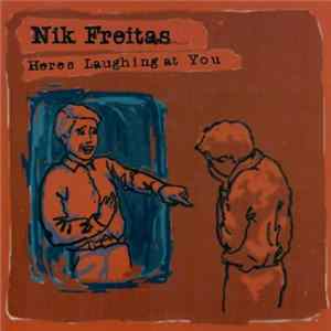 Download Nik Freitas - Heres Laughing At You