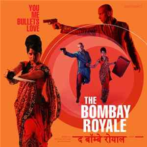 Download The Bombay Royale - You Me Bullets Love