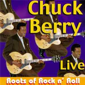 Download Chuck Berry - Live -Roots of Rock n' Roll