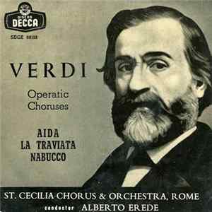 Download Verdi / St. Cecilia Chorus & Orchestra, Rome Conductor Alberto Erede - Operatic Choruses