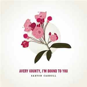 Download Barton Carroll - Avery County, I'm Bound To You