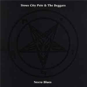 Download Sioux City Pete & The Beggars - Necro Blues