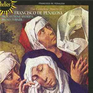 Download Francisco De Peñalosa - Pro Cantione Antiqua, Bruno Turner - The Complete Motets Of Francisco De Peñalosa