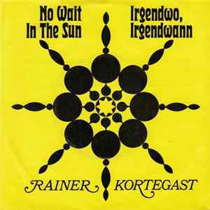 Download Rainer Kortegast - No Wait In The Sun