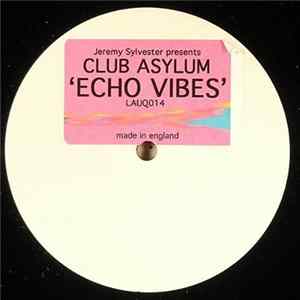 Download Jeremy Sylvester Presents Club Asylum - Echo Vibes