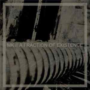 Download MK - A Fraction Of Existence