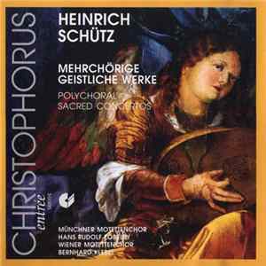 Download Heinrich Schütz, Münchner Motettenchor, Wiener Motettenchor - Mehrchörige Geistliche Konzerte - Polychoral Sacred Concertos