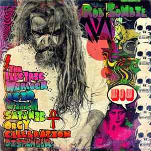 Download Rob Zombie - The Electric Warlock Acid Witch Satanic Orgy Celebration Dispenser