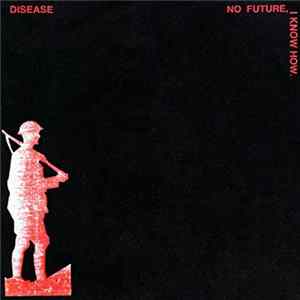 Download Disease - No Future / I Know How