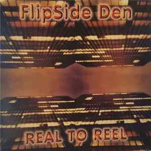 Download Flipside Den - Real to Reel