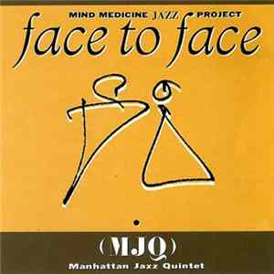 Download Manhattan Jazz Quintet - Mind Medicine Jazz Project: Face To Face