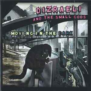 Download Dizraeli And The Small Gods - Moving In The Dark