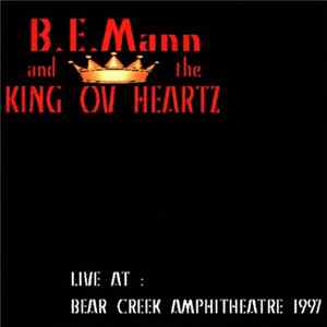 Download B.E. Mann & The King Ov Heartz - Live At Bear Creek Amphitheatre 1997