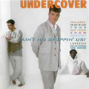 Download Undercover - Ain't No Stoppin' Us