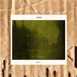Download Yakoat - The Road Less Travelled (All Is Good​)​