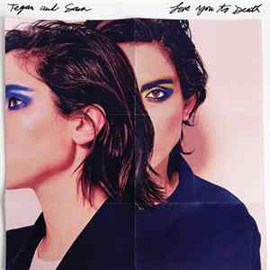 Download Tegan and Sara - Love You To Death