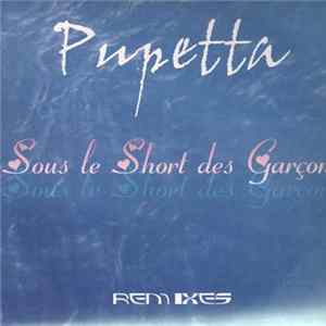 Download Pupetta - Sous Le Short Des Garcons Remixes