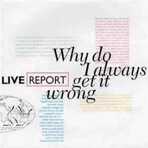 Download Live Report - Why Do I Always Get It Wrong