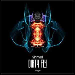 Download Shmel - Dirty Fly
