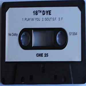 Download 18th Dye - Play w/ You b/w Gout S.F. / F