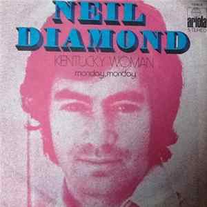 Download Neil Diamond - Kentucky Woman / Monday, Monday