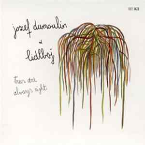 Download Jozef Dumoulin & Lidlboj - Trees Are Always Right