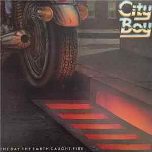 Download City Boy - The Day The Earth Caught Fire