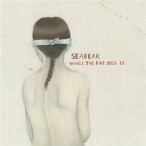 Download Seabear - While The Fire Dies EP