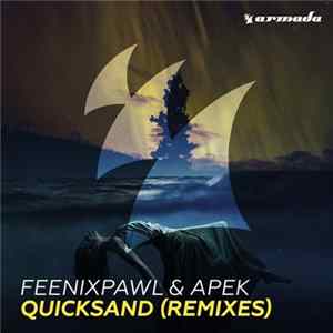 Download Feenixpawl & APEK - Quicksand (Remixes)