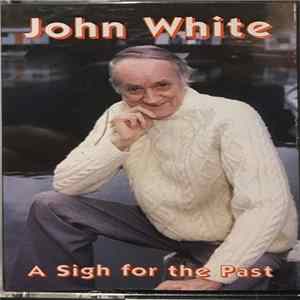 Download John White - A Sigh For The Past