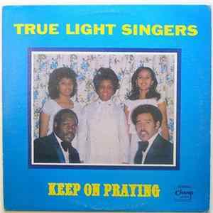 Download True Light Singers - Keep On Praying