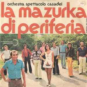 Download Orchestra Spettacolo Casadei - La Mazurka Di Periferia