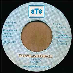 Download Super 'T' & The Midnight Riders - Wi'Fe Dry You Eye