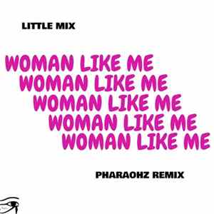 Download Little Mix - Woman Like Me (Pharaohz Remix)