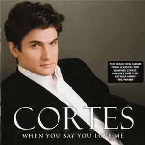 Download Cortes - When You Say You Love Me