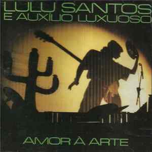 Download Lulu Santos & Auxílio Luxuoso - Amor À Arte